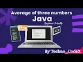 Calculate Average of Three Numbers in Java Step-by-Step Explanation Techno - CodeX-v1l