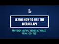 Provisioning Meraki networks using the Meraki Dashboard API and a CSV file Boundless Digital