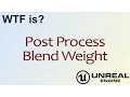 WTF Is Post Process Blend Weight in Unreal Engine 4 UE4