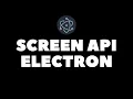 Electron Screen API