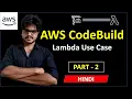 Hindi AWS CodeBuild Tutorial Lecture - 3 Lambda Artifacts Phases Logs Part