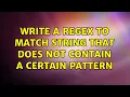 Write a regex to match string that does NOT contain a certain pattern