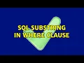 SQL Substring in WHERE clause 2 Solutions