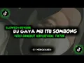 Download Lagu DJ GAYA MU ITU SOMBONG VERSI DANGDUT KOPLO||VIRAL TIKTOK (Slowed+reverb)