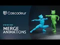 How to Merge Animations in Cascadeur