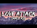 Download Lagu Small Axe - Love Attack Attack On Me (Lyrics)