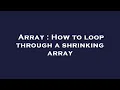 Array How to loop through a shrinking array