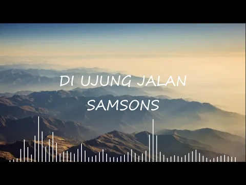 Download MP3 Samsons - Di Ujung Jalan (Lyrics) 🎵