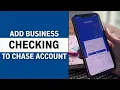 How to Add Business Checking to Chase Mobile App