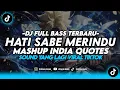 DJ HATI SABE MERINDU X MASHUP INDIA QUOTES FULL BASS VIRAL TIKTOK TERBARU 2025 - ZIDAN RMX