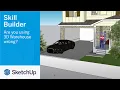 Are you using 3D Warehouse wrong Skill Builder