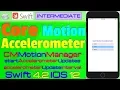 IOS 12 Swift 4 Tutorial How to fetch Accelerometer Sensor Data Core Motion