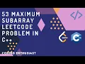 53 Maximum Subarray leetcode problem in c leetcode for beginners leetcode solution