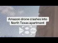 Amazon delivery drone crashes into Richardson Texas apartment building