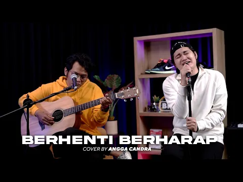 Download MP3 BERHENTI BERHARAP - SHEILA ON 7 || COVER BY ANGGA CANDRA