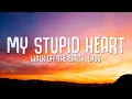 Download Lagu My Stupid Heart - Walk off the Earth, Lauv (Lyrics)