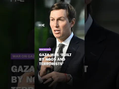 US envoy Kushner says Gaza was ‘built by NGOs and terrorists’