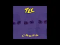 TLC  - Creep (L.P.  Version) [Audio HQ] HD