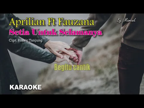 Download MP3 Tak Bosan Bosan Aku memandangmu karaoke (SETIA UNTUK SELAMANYA) APRILIAN feat FAUZANA II mamenk