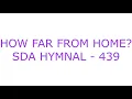 Download Lagu How Far From Home? instrumental with Lyrics|SDA hymnal songs|praise and worship