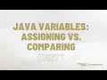 Java Variables Assignment vs Compare Part 1