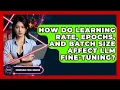 How Do Learning Rate Epochs And Batch Size Affect LLM Fine-tuning - Emerging Tech Insider