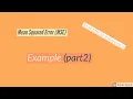 Detailed Example of Finding Mean Squared ERROR MSE Part 2