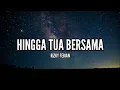 Download Lagu [1 Jam Lirik]  Rizky Febian - Hingga Tua Bersama (Lirik)
