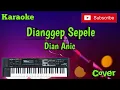 Download Lagu Dianggep Sepele ( Dian Anic ) Karaoke - Cover - Musik Sandiwaraan