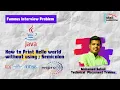 Most famous interview question - How to Print Hello World without using Semicolon in Java