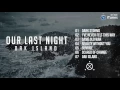 Our Last Night - Oak Island FULL ALBUM STREAM