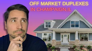 Off Market Duplexes in Champaign