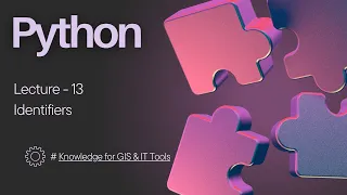 Lecture - 13 Identifiers in Python