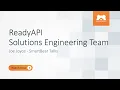 ReadyAPI Solutions Engineering Team - Joe Joyce