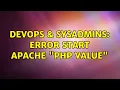 DevOps SysAdmins Error Start Apache php value 8 Solutions