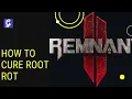 How to Cure Root Rot in Remnant 2