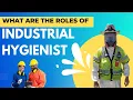 What are the roles of Industrial hygienist
