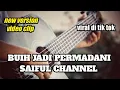 Lagu BUIH JADI PERMADANI - COVER SAIFUL CHANNEL (New Version)