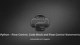 05-Python-Flow Control Code Block and Flow Control Statements