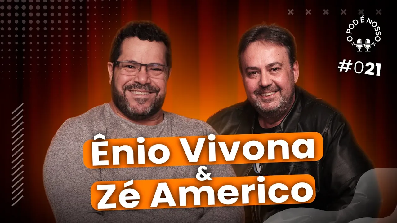 Zé Americo & Ênio Vivona  - O Pod é Nosso #21