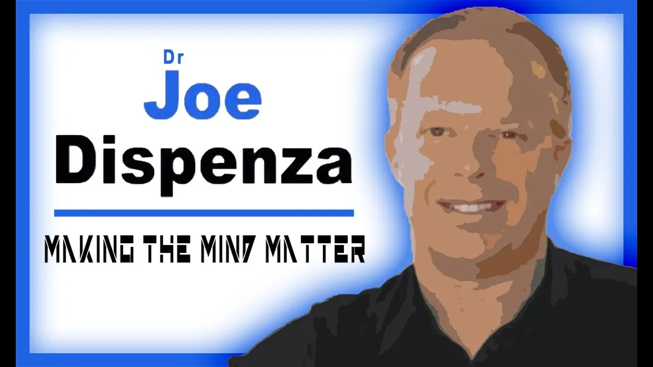 Making The Mind Matter ~ Dr Joe Dispenza