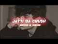 Download Lagu Jatti Da Crush Slowed \u0026 Reverb music