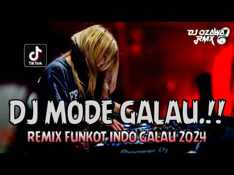 Download MP3 DJ MODE GALAU !! DJ Terbaru Full Bass | REMIX FUNKOT INDO GALAU 2024