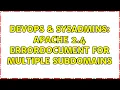 DevOps SysAdmins Apache 2 4 ErrorDocument for multiple subdomains 2 Solutions