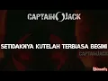 Download Lagu CAPTAIN JACK- Tak Ada Klaim Atas Aku Lirik