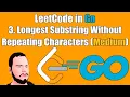 LeetCode in Go 3 Longest Substring Without Repeating Characters