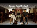 Download Lagu Kepala Yang Berdarah - Puji Syukur 488 (Cover) by Tyas \u0026 Yonas