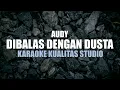Download Lagu DIBALAS DENGAN DUSTA - AUDY KARAOKE VIDEO NO VOCAL MINUS ONE KUALITAS STUDIO