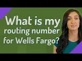 What is my routing number for Wells Fargo