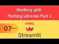 Streamlit Tutorial 7-2 - Working with Plotting Libraries Part 2